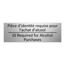 Pièce d'identité requise pour  /.../ - ID Required for Alcohol Purchases /.../