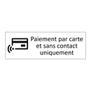 Paiement par carte et sans contact uniquement