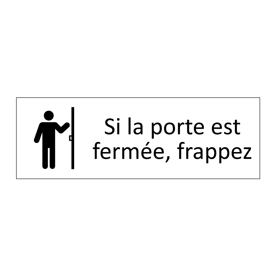 Si la porte est fermée, frappez
