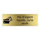 Pas d'argent liquide, carte seule