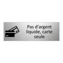Pas d'argent liquide, carte seule