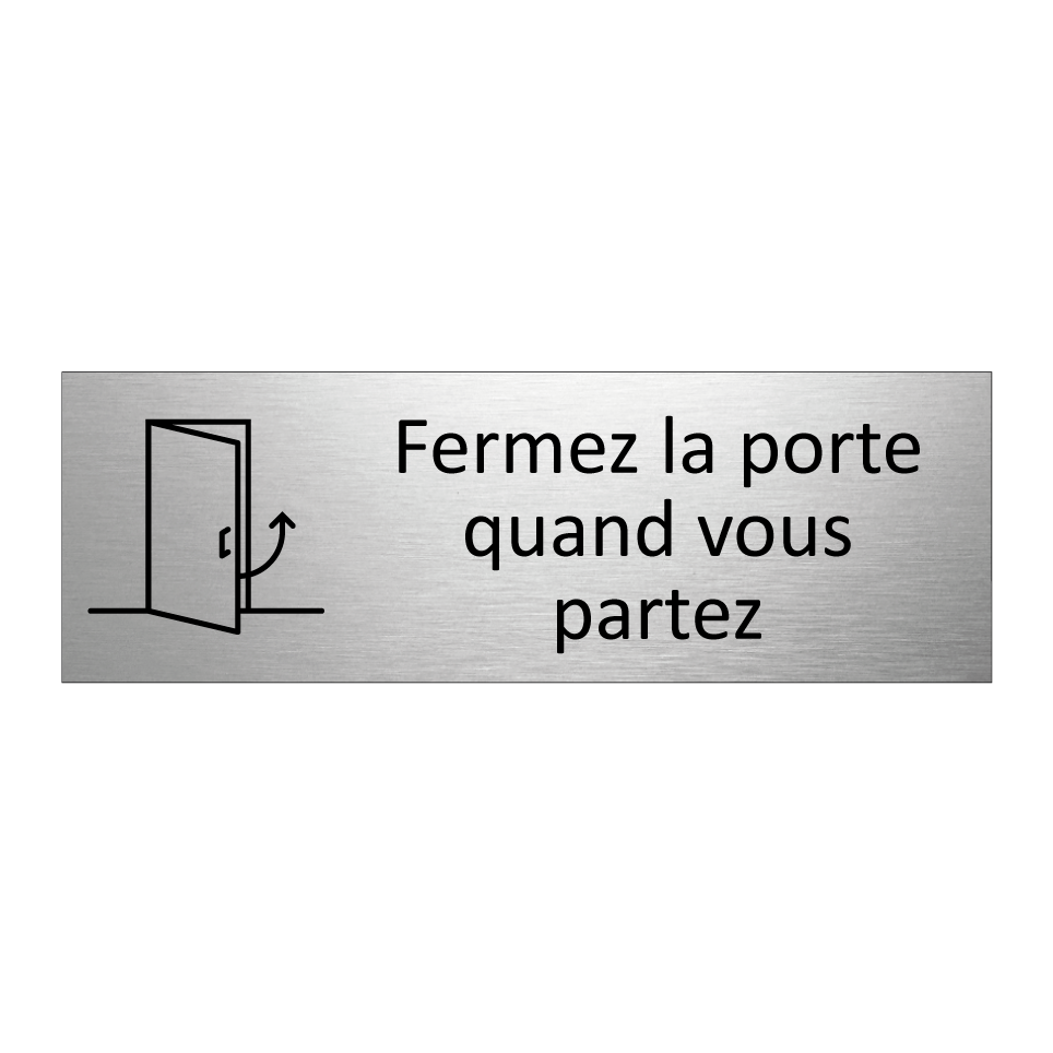 Fermez la porte quand vous partez