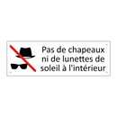 Pas de chapeaux ni de lunettes de soleil à l'intérieur