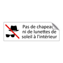Pas de chapeaux ni de lunettes de soleil à l'intérieur