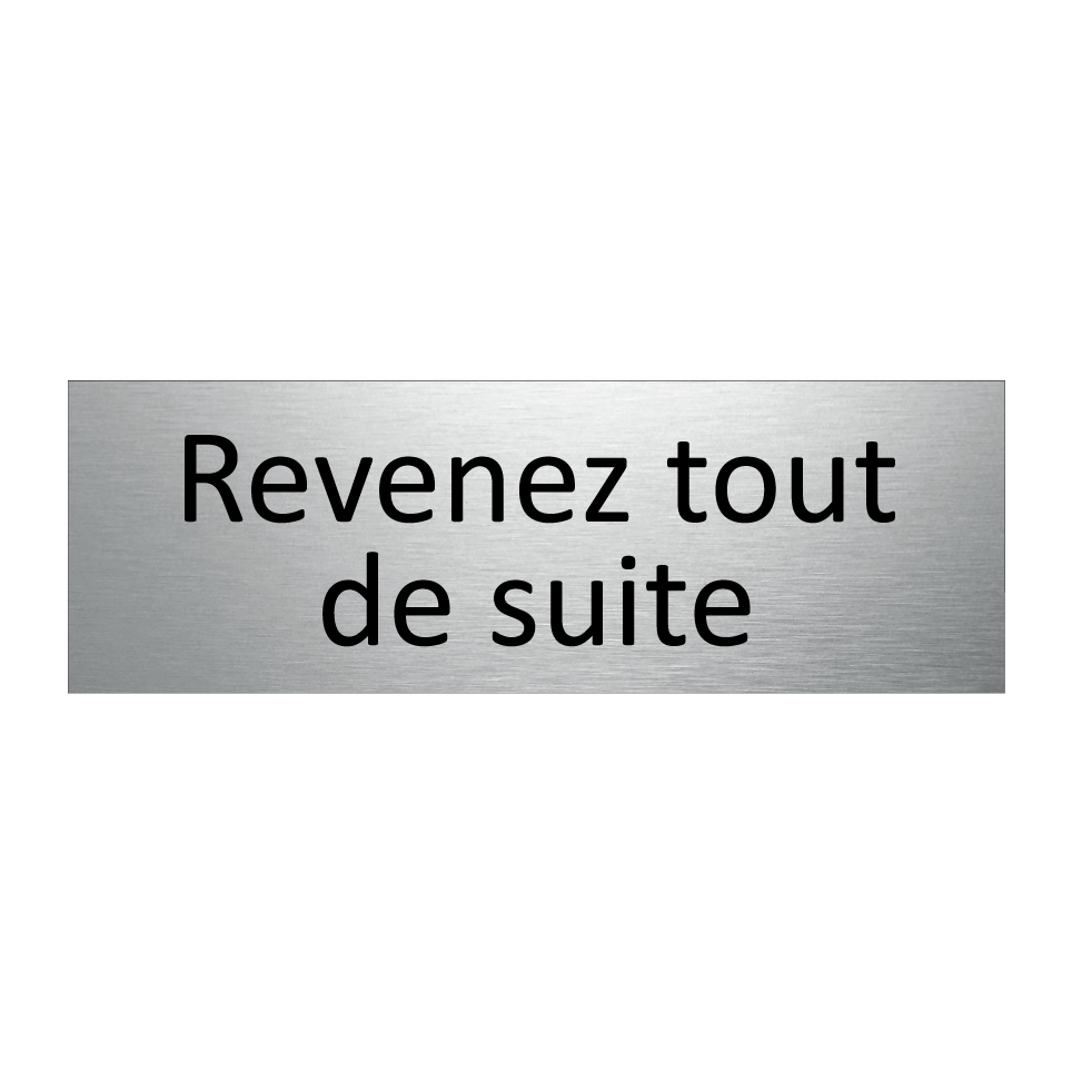Revenez tout de suite