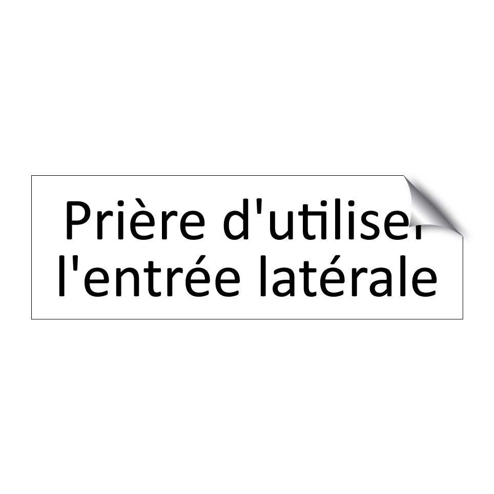 Prière d'utiliser l'entrée latérale
