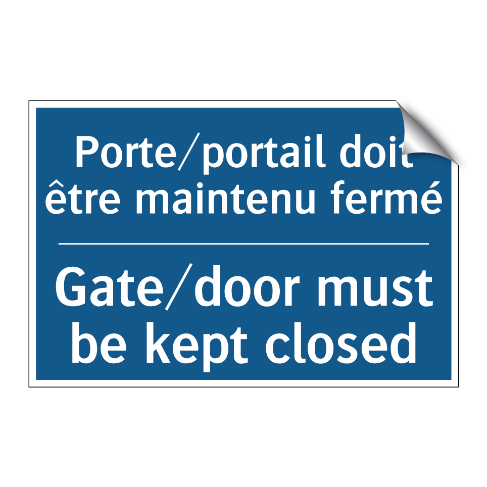 Porte/portail doit être maintenu /.../ - Gate/door must be kept closed