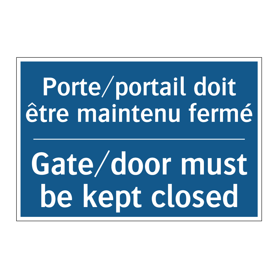 Porte/portail doit être maintenu /.../ - Gate/door must be kept closed