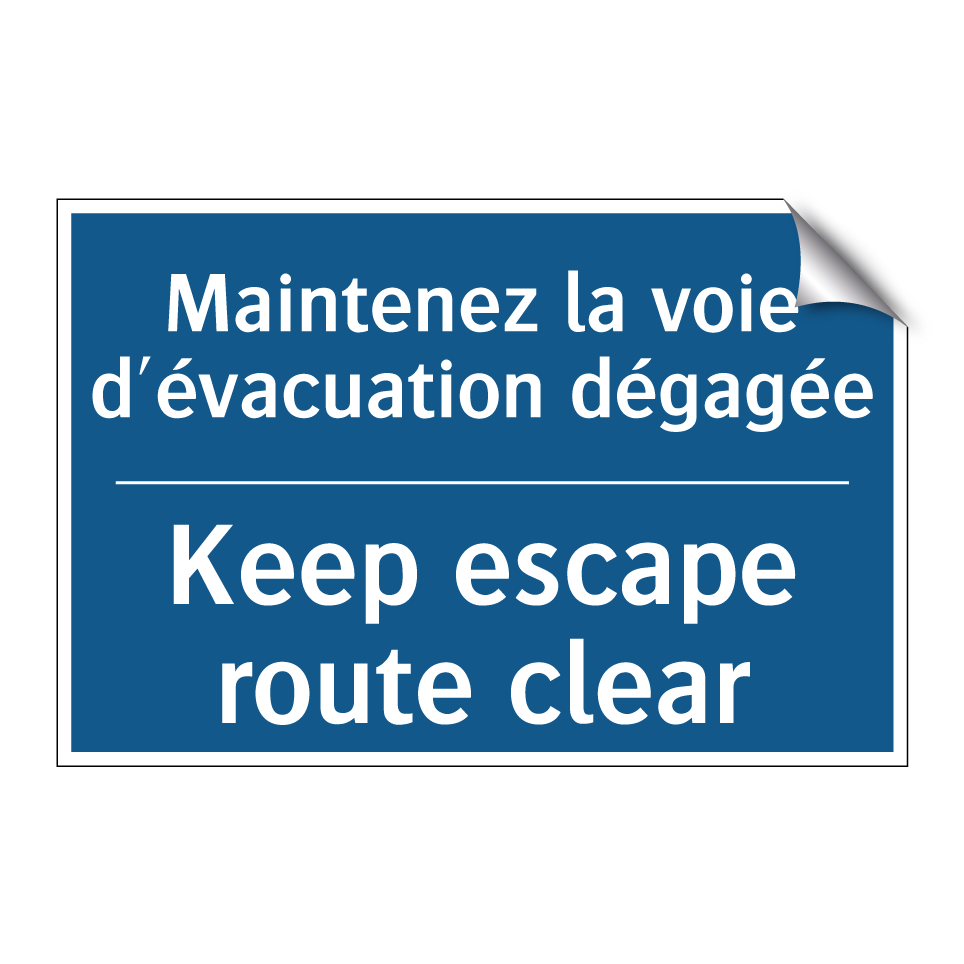 Maintenez la voie d'évacuation /.../ - Keep escape route clear