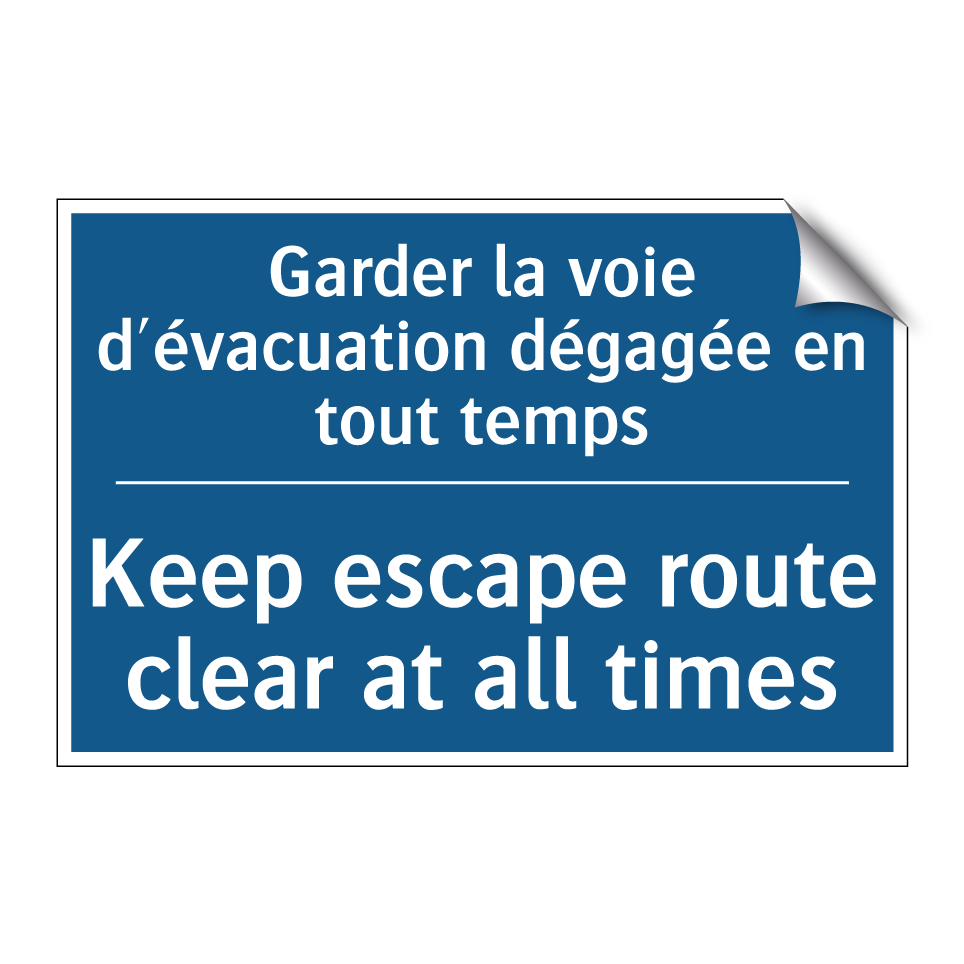 Garder la voie d'évacuation dégagée /.../ - Keep escape route clear at all /.../