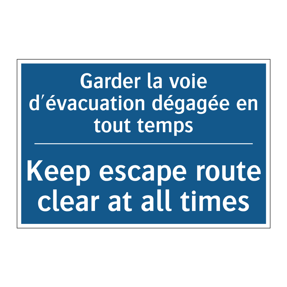 Garder la voie d'évacuation dégagée /.../ - Keep escape route clear at all /.../