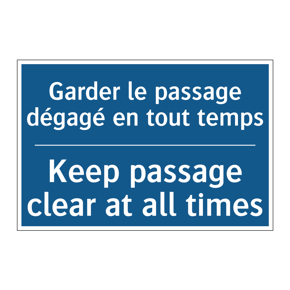 Garder le passage dégagé en tout /.../ - Keep passage clear at all times /.../