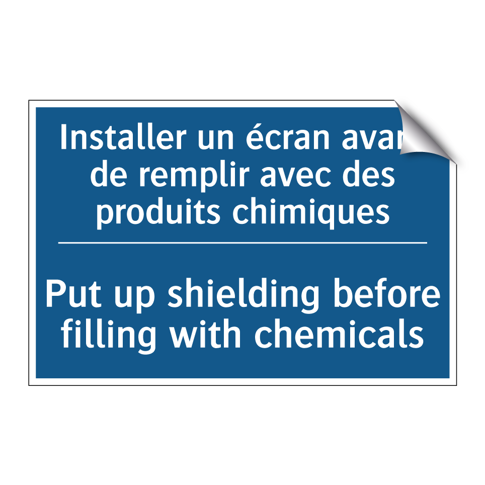 Installer un écran avant de remplir /.../ - Put up shielding before filling /.../