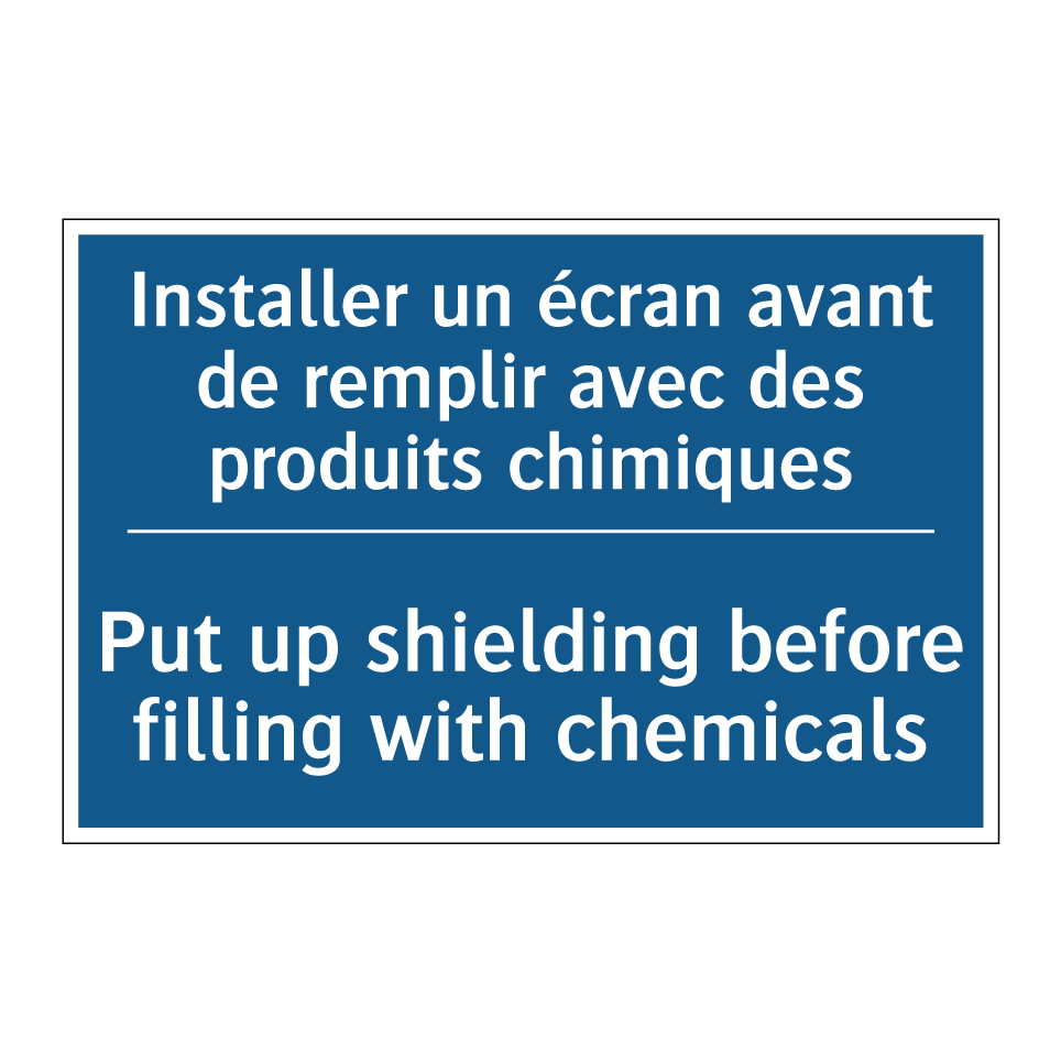 Installer un écran avant de remplir /.../ - Put up shielding before filling /.../