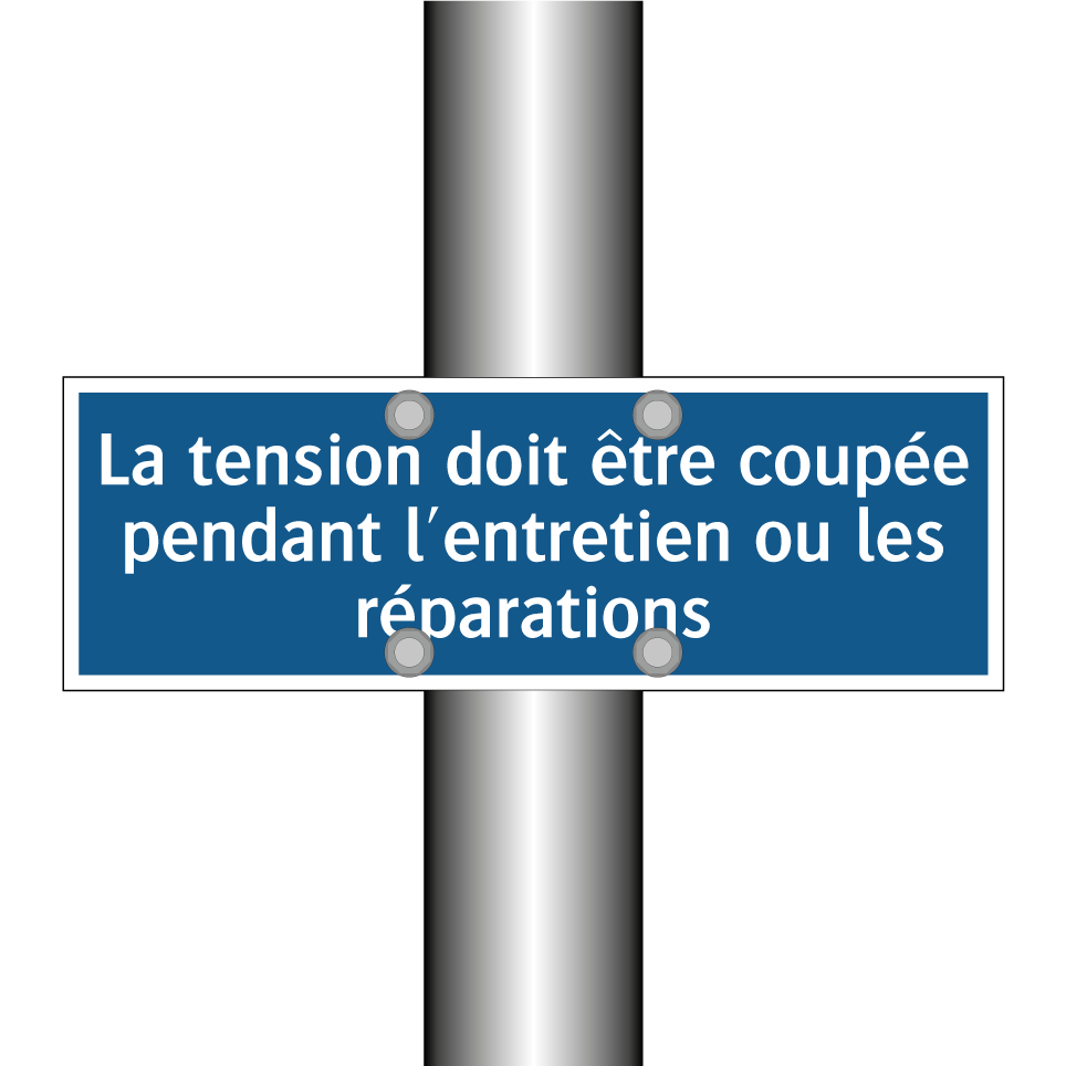 La tension doit être coupée pendant l'entretien ou les réparations
