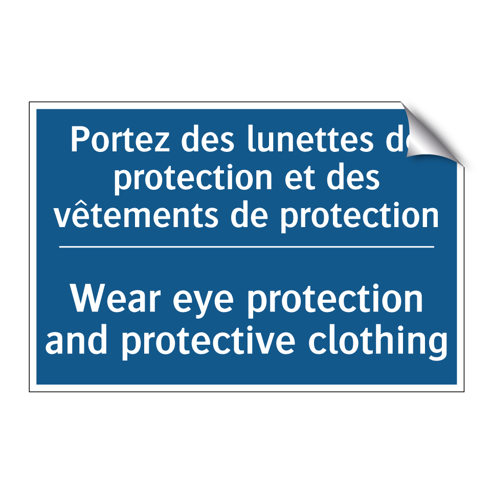 Portez des lunettes de protection /.../ - Wear eye protection and protective /.../