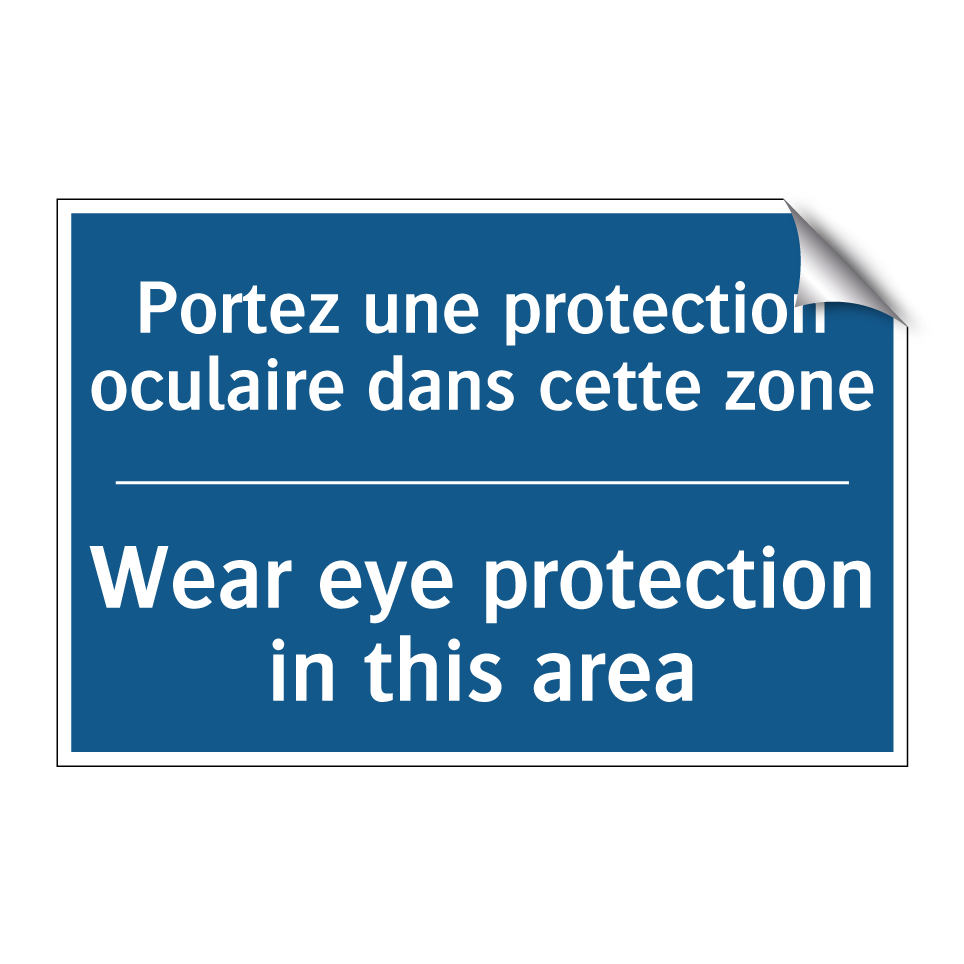 Portez une protection oculaire /.../ - Wear eye protection in this area /.../