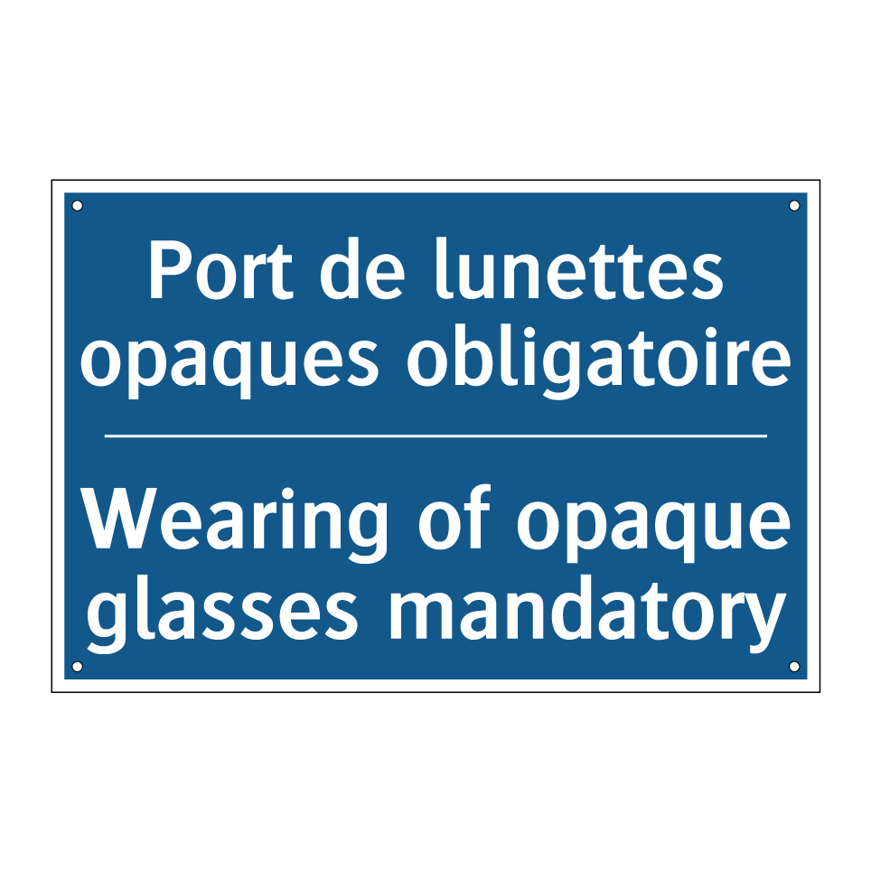 Port de lunettes opaques obligatoire /.../ - Wearing of opaque glasses mandatory /.../
