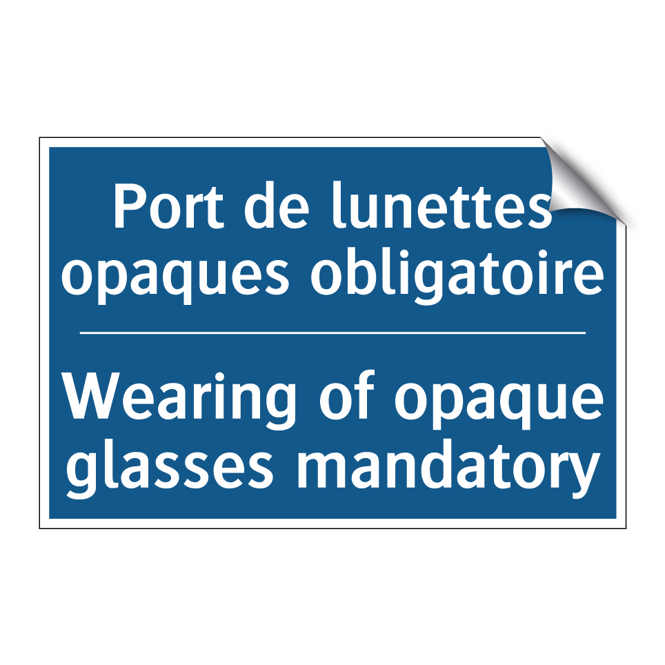 Port de lunettes opaques obligatoire /.../ - Wearing of opaque glasses mandatory /.../