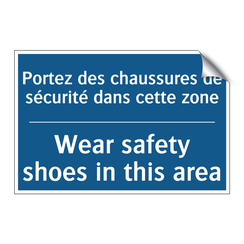 Portez des chaussures de sécurité /.../ - Wear safety shoes in this area