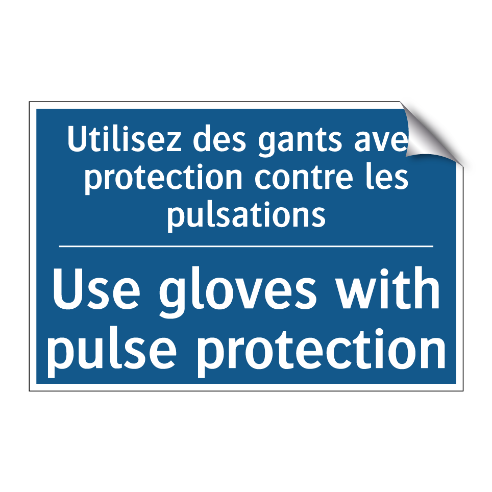 Utilisez des gants avec protection /.../ - Use gloves with pulse protection /.../
