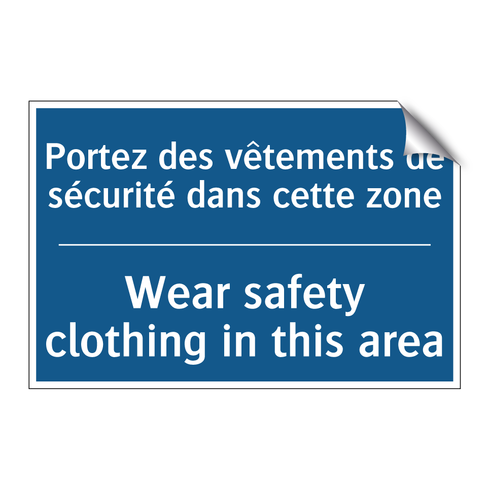 Portez des vêtements de sécurité /.../ - Wear safety clothing in this area /.../