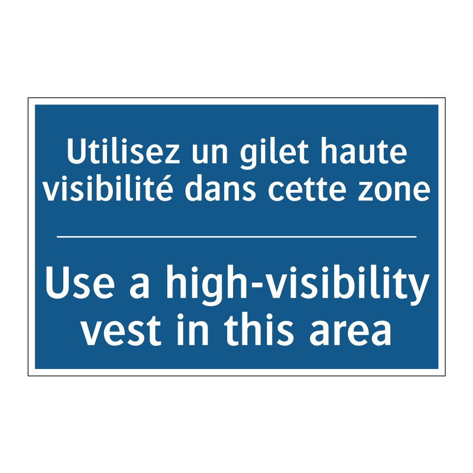 Utilisez un gilet haute visibilité /.../ - Use a high-visibility vest in /.../