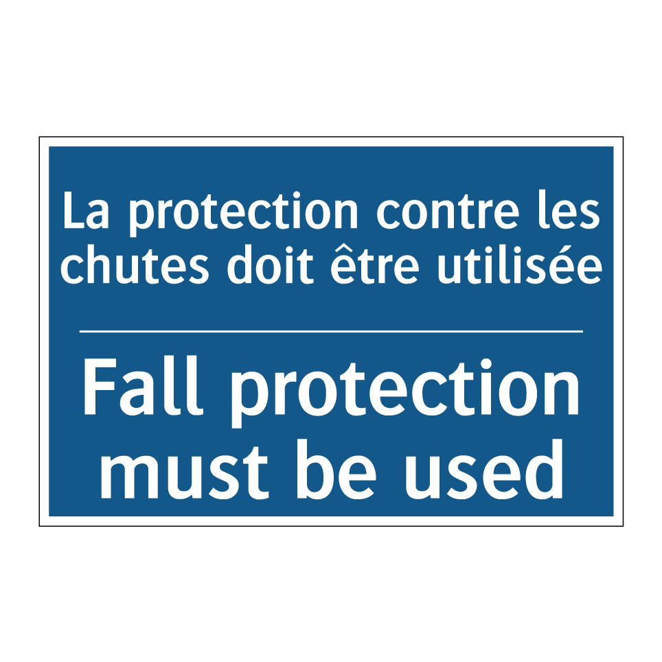 La protection contre les chutes /.../ - Fall protection must be used