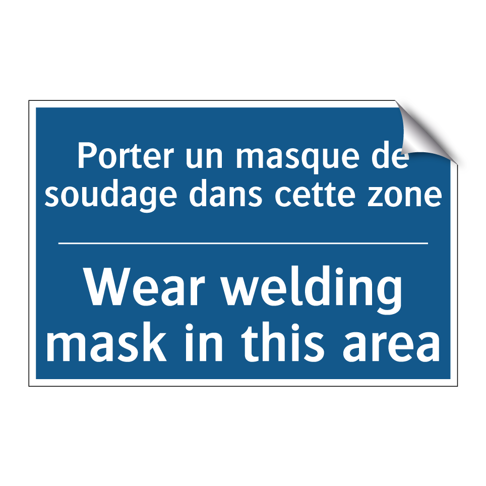 Porter un masque de soudage dans /.../ - Wear welding mask in this area