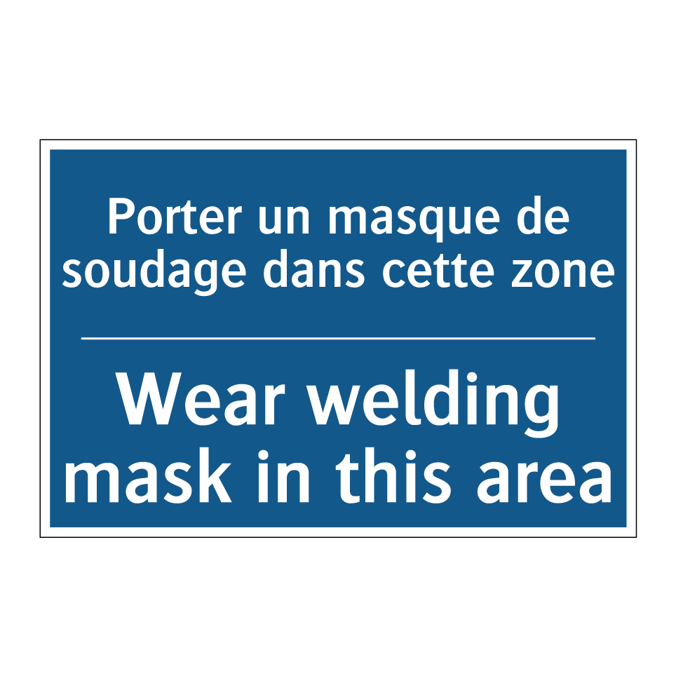 Porter un masque de soudage dans /.../ - Wear welding mask in this area
