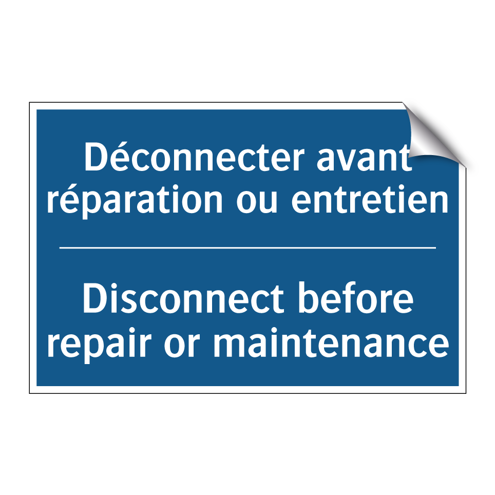 Déconnecter avant réparation ou /.../ - Disconnect before repair or maintenance /.../