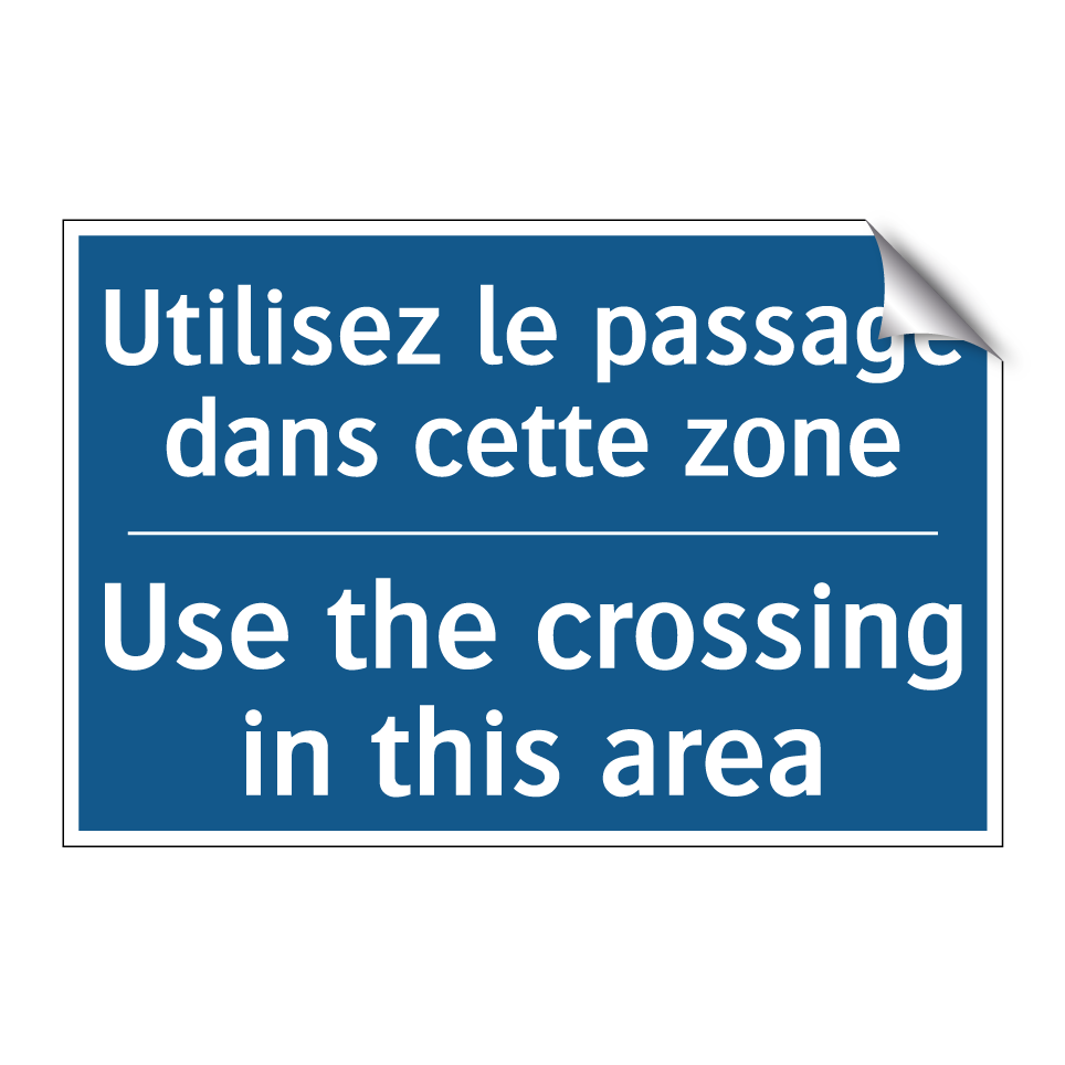 Utilisez le passage dans cette /.../ - Use the crossing in this area