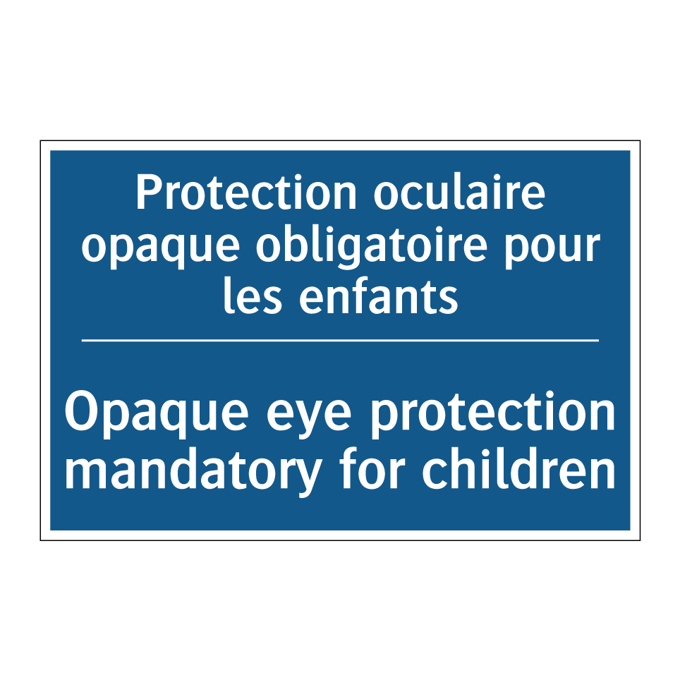 Protection oculaire opaque obligatoire /.../ - Opaque eye protection mandatory /.../