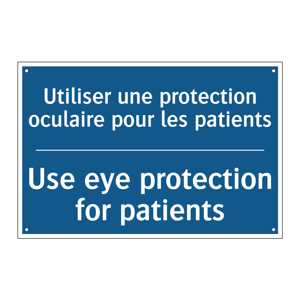 Utiliser une protection oculaire /.../ - Use eye protection for patients /.../