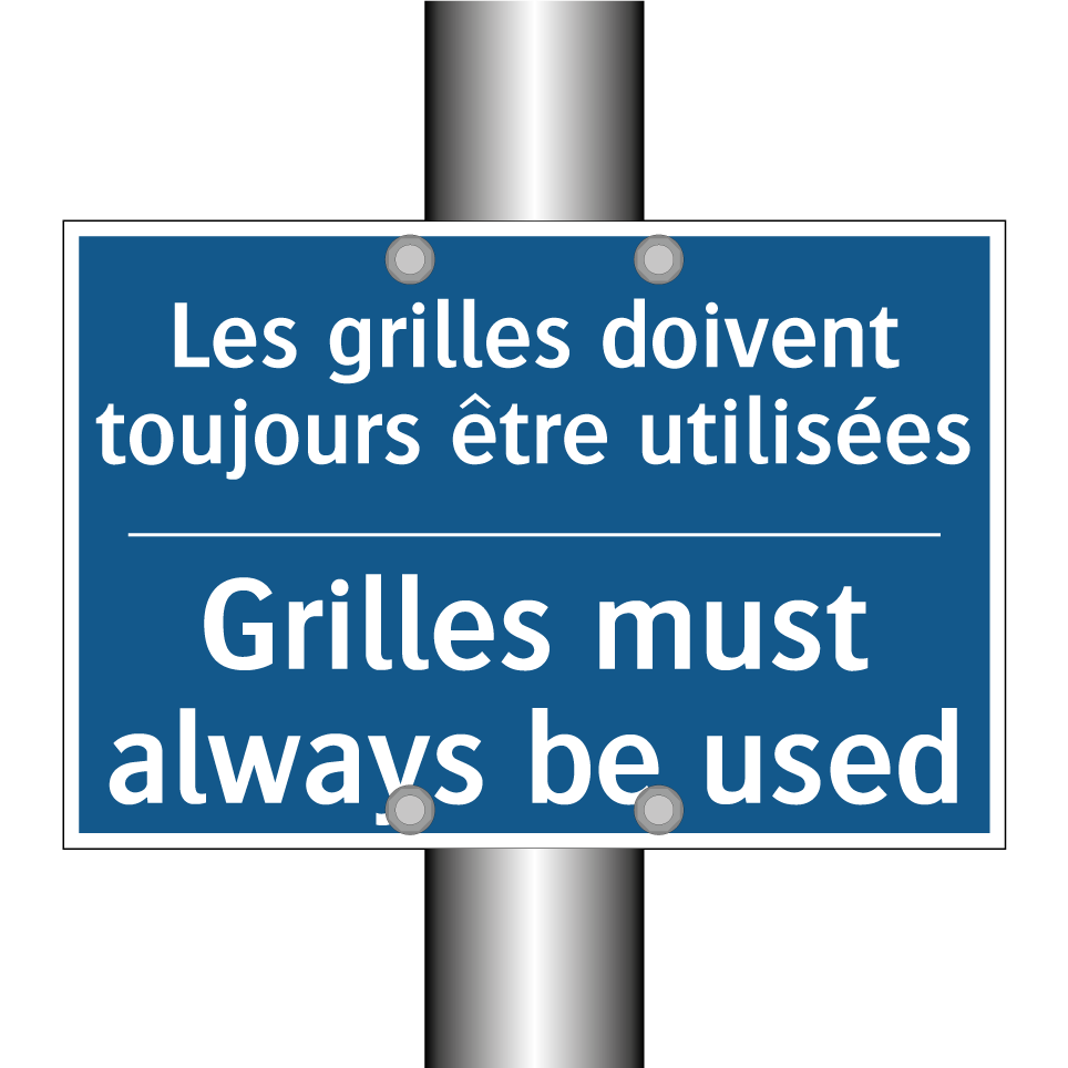 Les grilles doivent toujours être /.../ - Grilles must always be used