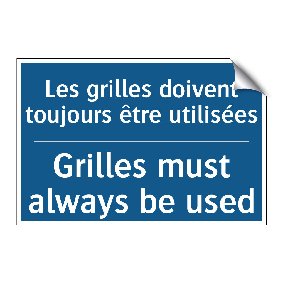 Les grilles doivent toujours être /.../ - Grilles must always be used