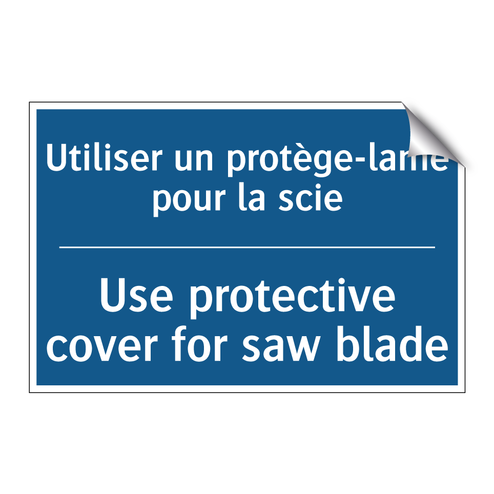 Utiliser un protège-lame pour /.../ - Use protective cover for saw blade /.../