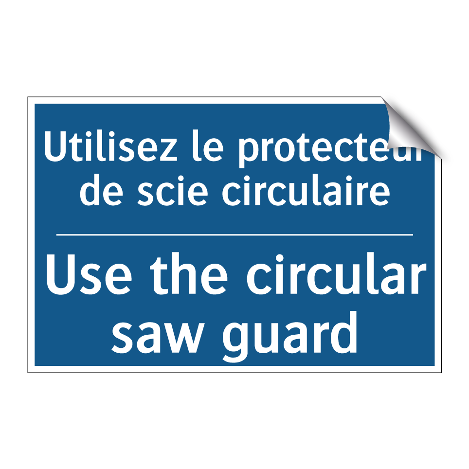 Utilisez le protecteur de scie /.../ - Use the circular saw guard