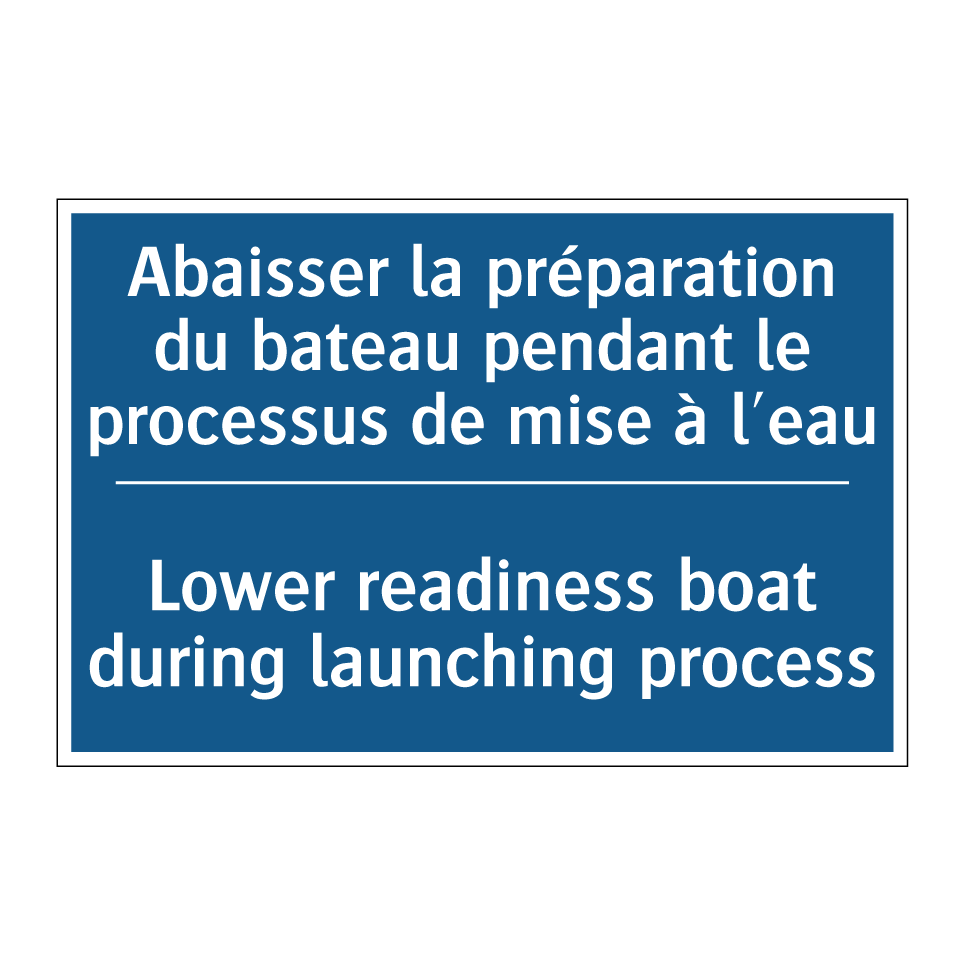 Abaisser la préparation du bateau /.../ - Lower readiness boat during launching /.../
