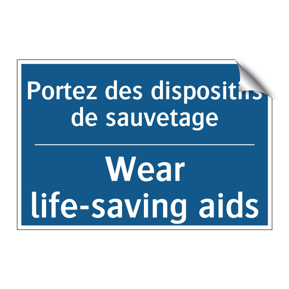 Portez des dispositifs de sauvetage /.../ - Wear life-saving aids