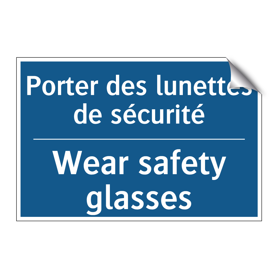 Porter des lunettes de sécurité /.../ - Wear safety glasses