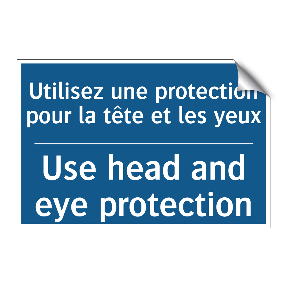 Utilisez une protection pour la /.../ - Use head and eye protection