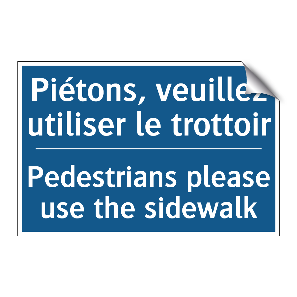Piétons, veuillez utiliser le /.../ - Pedestrians please use the sidewalk /.../