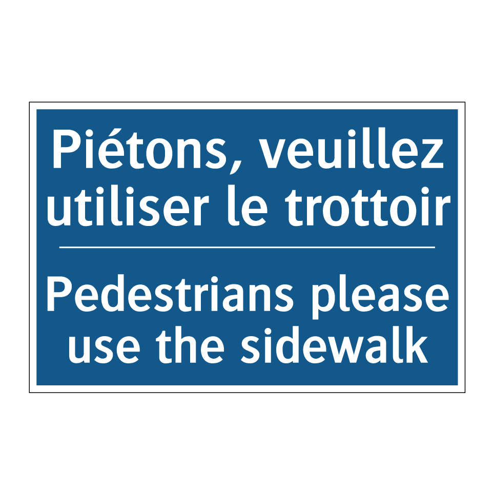 Piétons, veuillez utiliser le /.../ - Pedestrians please use the sidewalk /.../