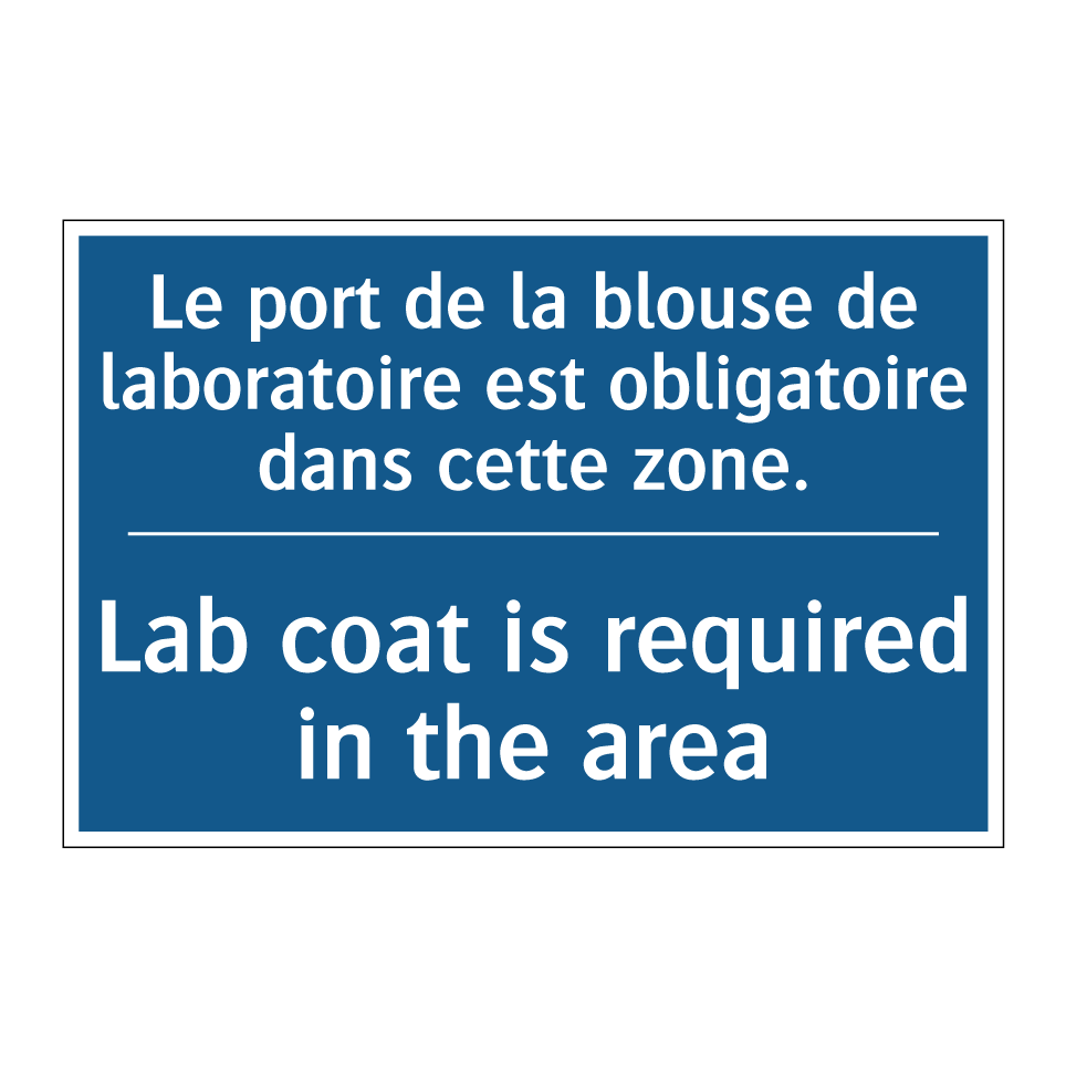 Le port de la blouse de laboratoire /.../ - Lab coat is required in the area /.../
