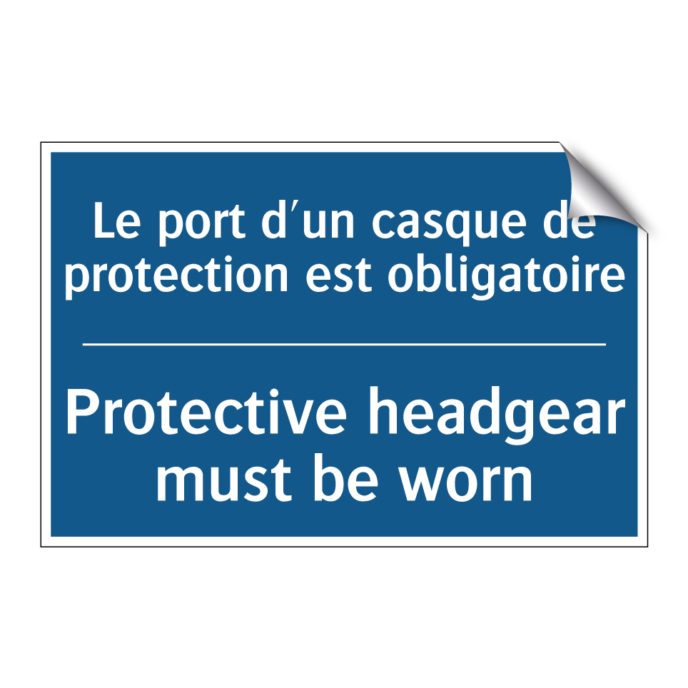 Le port d'un casque de protection /.../ - Protective headgear must be worn /.../