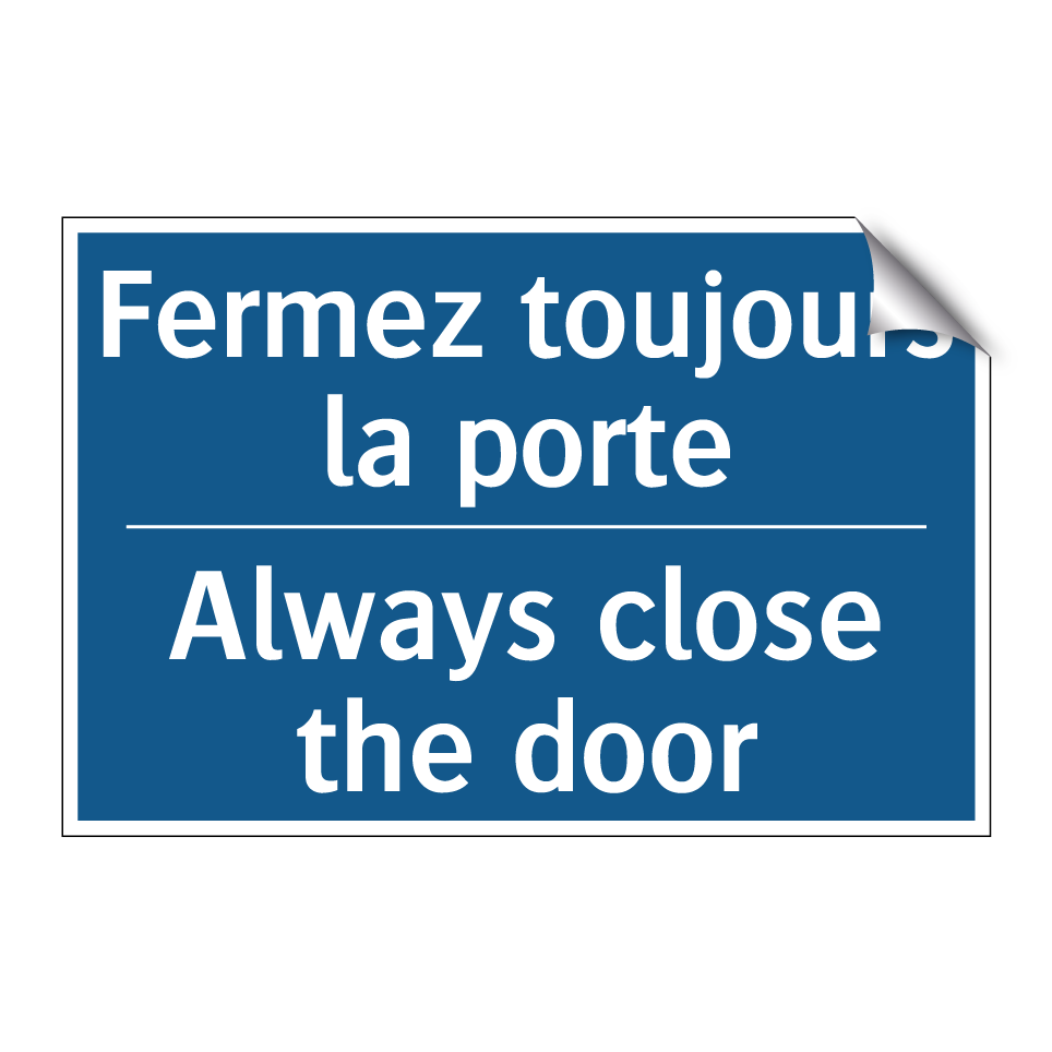 Fermez toujours la porte - Always close the door