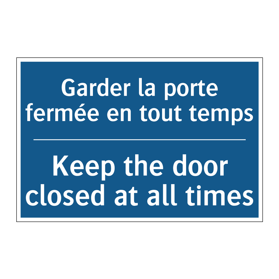 Garder la porte fermée en tout /.../ - Keep the door closed at all times /.../