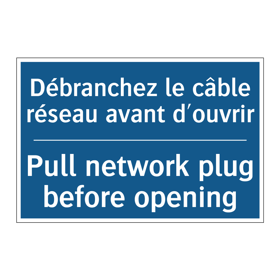 Débranchez le câble réseau avant /.../ - Pull network plug before opening /.../