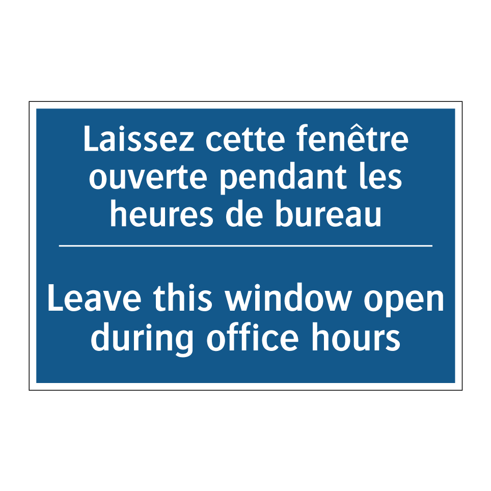 Laissez cette fenêtre ouverte /.../ - Leave this window open during /.../